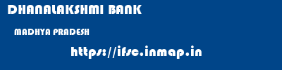 DHANALAKSHMI BANK  MADHYA PRADESH     ifsc code